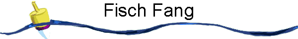 Fisch Fang